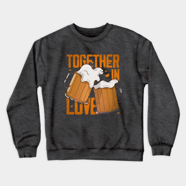 Two beers and text about love Crewneck Sweatshirt by Polikarp308